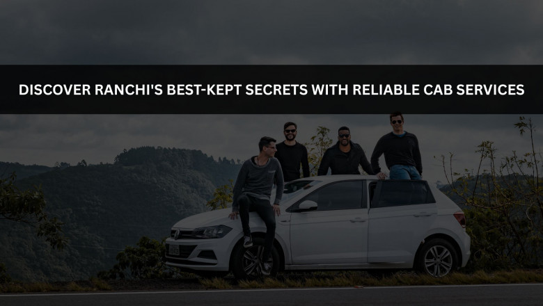 Discover Ranchi's Best-Kept Secrets with Reliable Cab Services