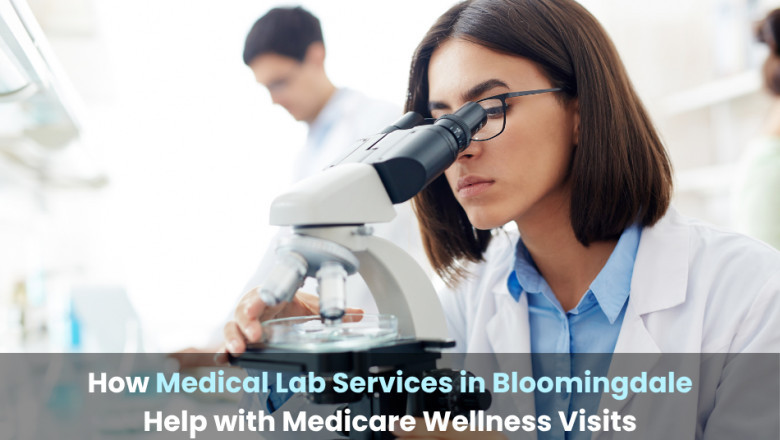 How Medical Lab Services in Bloomingdale Help with Medicare Wellness Visits