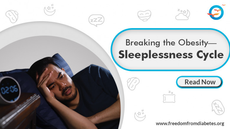 Sleep and Obesity: Breaking the Obesity Sleeplessness Cycle
