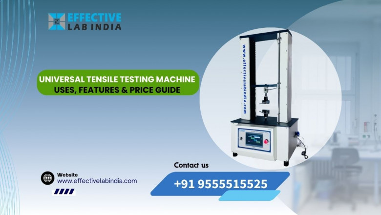 Universal Tensile Testing Machine Uses, Features &amp; Price Guide