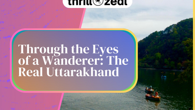 Through the Eyes of a Wanderer: The Real Uttarakhand