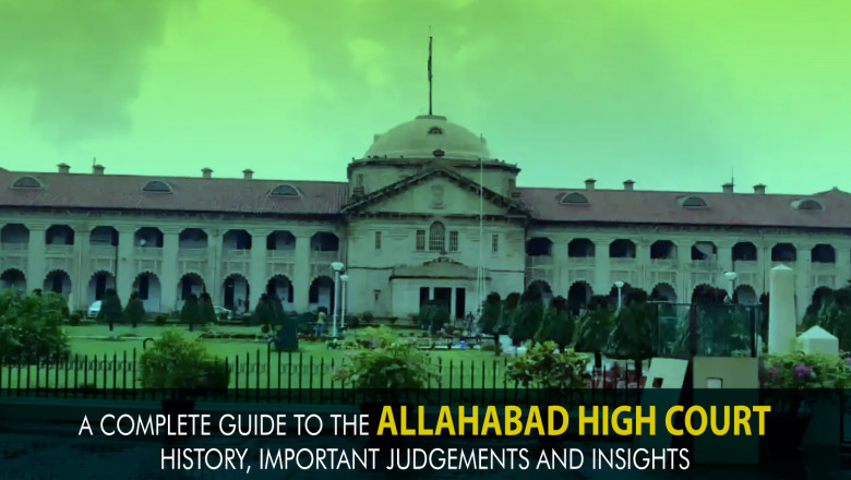 A Complete Guide to the Allahabad High Court: History, Important Judgements and Insights