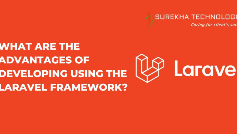 What Are the Advantages of Developing Using the Laravel Framework?