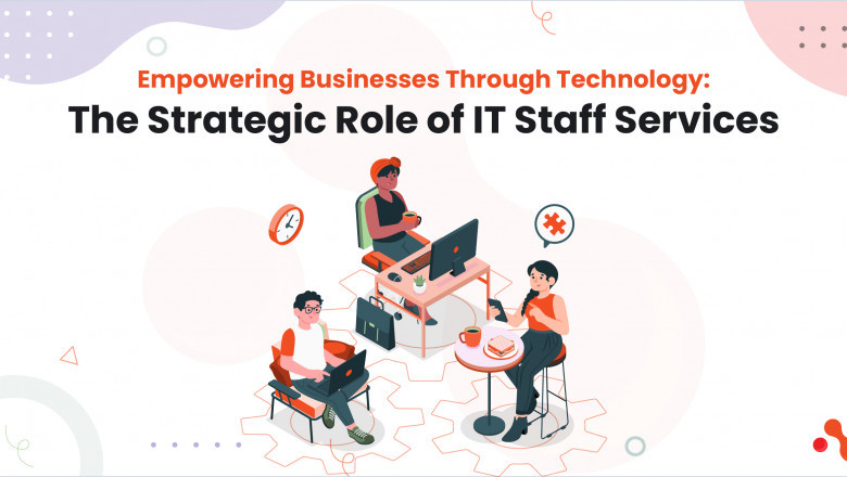 Empowering Businesses Through Technology: The Strategic Role of IT Staff Services
