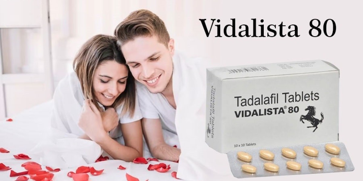 Buy Vidalista 80 Mg Tadalafil Tablets Online in UK: Your Guide to Effective ED Treatment