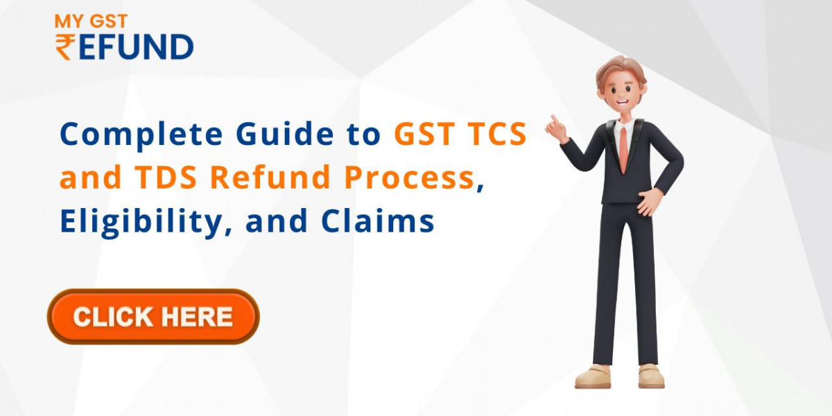 Complete Guide to GST TCS and TDS Refund: Process, Eligibility, and Claims