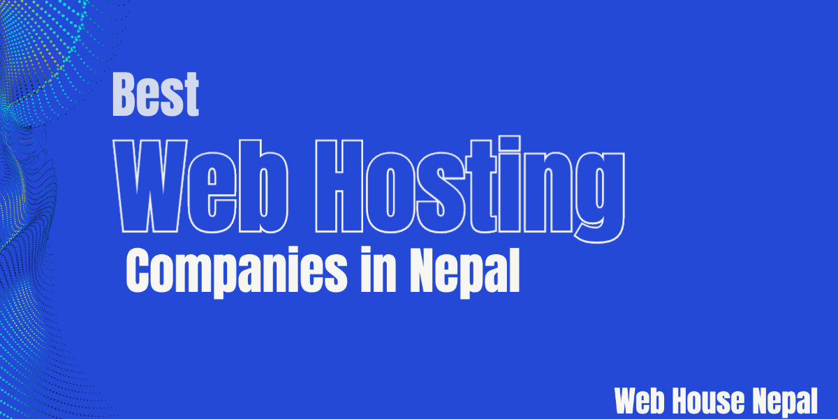 Web Hosting in Nepal: A Complete Guide to Finding the Best Hosting Services