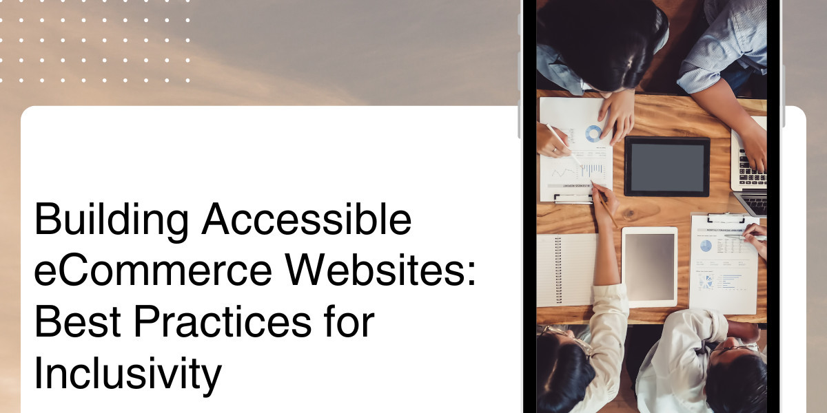 Building Accessible eCommerce Websites: Best Practices for Inclusivity