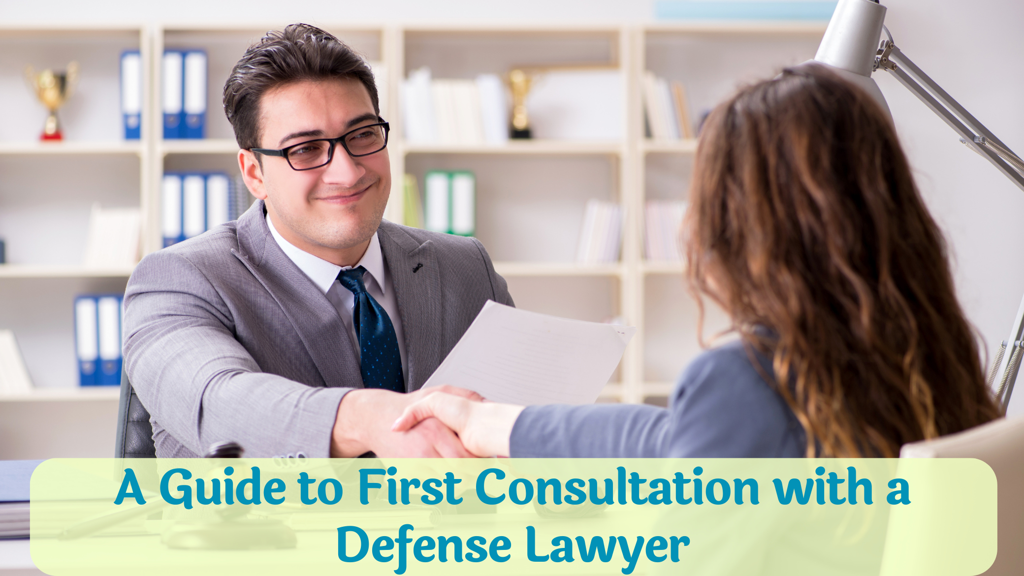 How to Prepare for Your First Consultation with a Defense Attorney