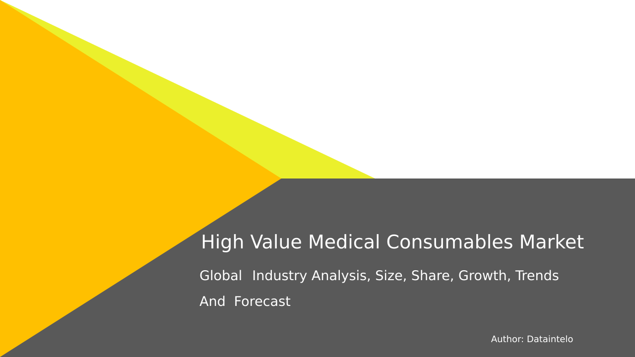 High Value Medical Consumables Market Research Report 2032