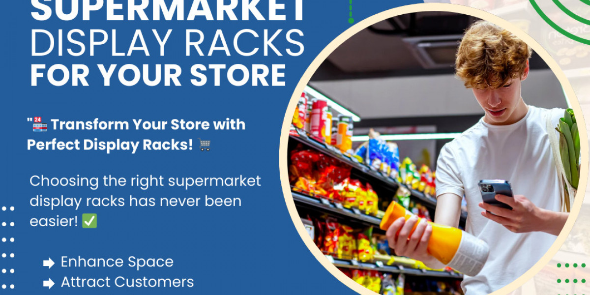 Choosing the Right Supermarket Display Racks for Your Store