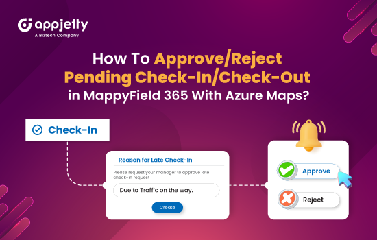 How To Approve/Reject Pending Check-In/Check-Out in MappyField 365 With Azure Maps?