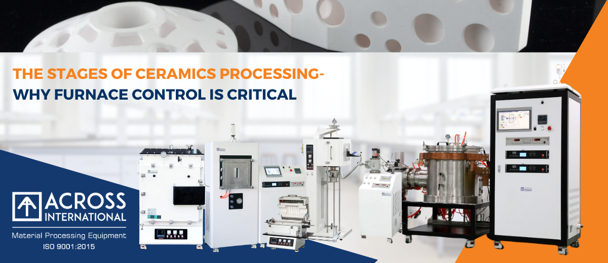 The Stages of Ceramics Processing—and Why Furnace Control Is Critical