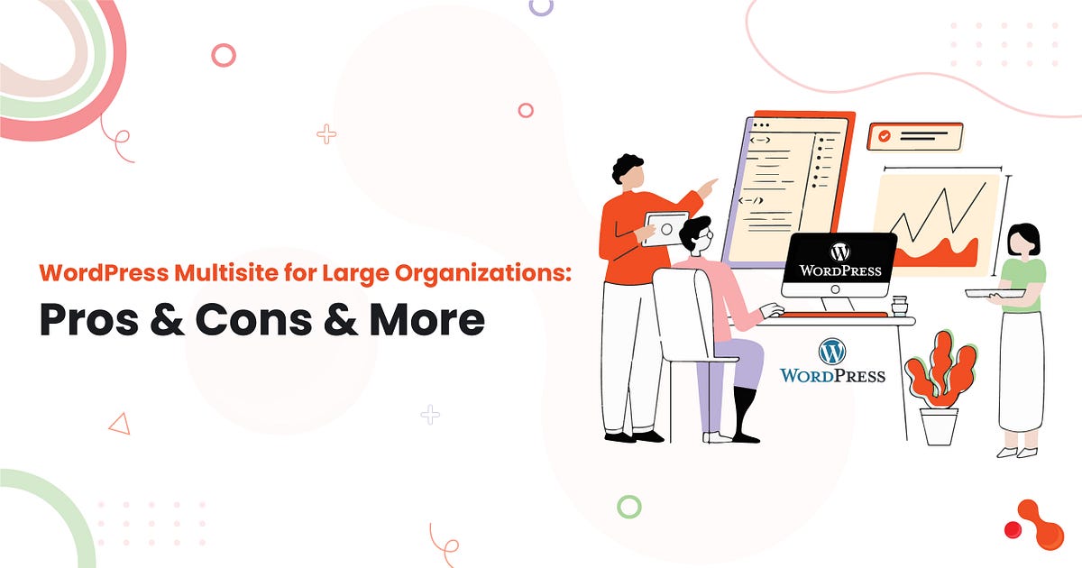 WordPress Multisite for Large Organizations: Pros & Cons & More | by Ahmed Ginani | May, 2025 | Medium