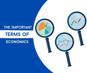 The Important Terms Of Economics